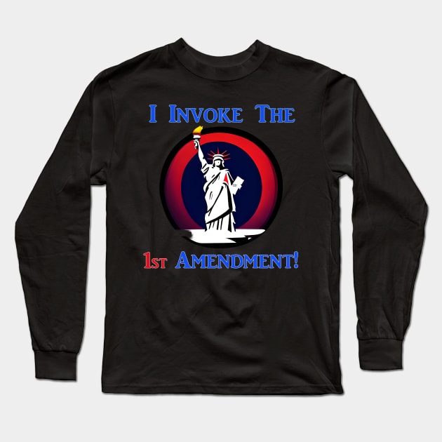 I Invoke the 1st Amendment! Long Sleeve T-Shirt by Captain Peter Designs